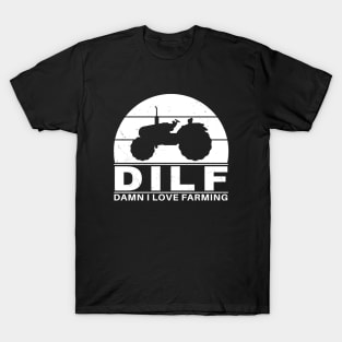 DILF - Damn I love farming T-Shirt